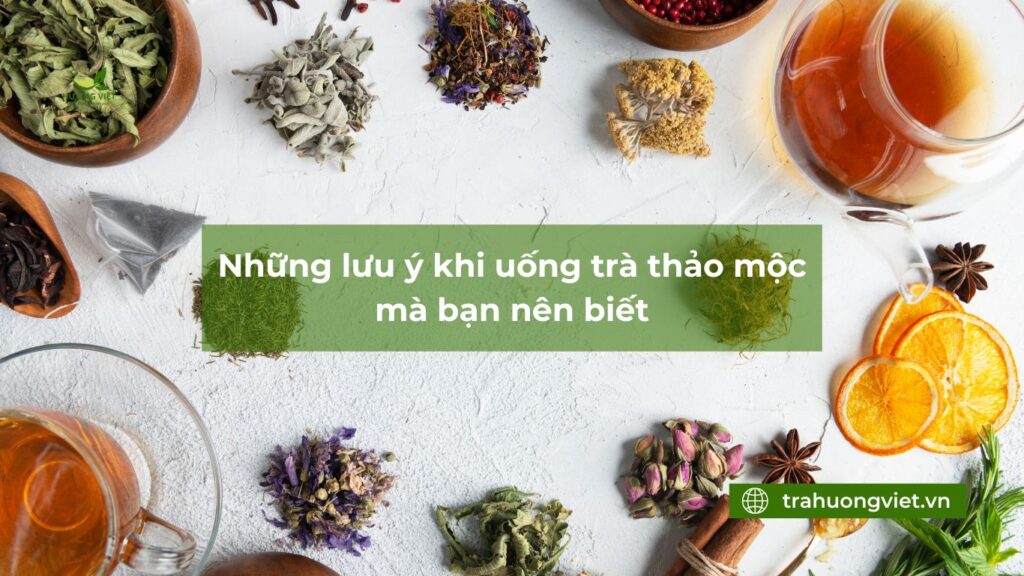 lưu ý khi uống trà thảo mộc